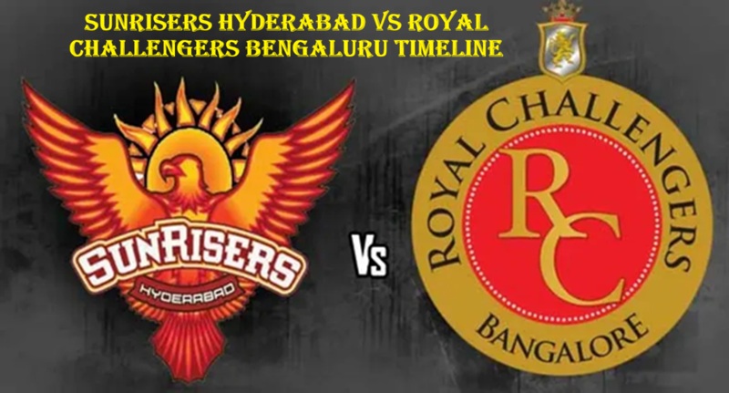 sunrisers hyderabad vs royal challengers bengaluru timeline