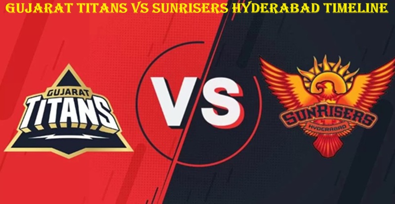 gujarat titans vs sunrisers hyderabad timeline
